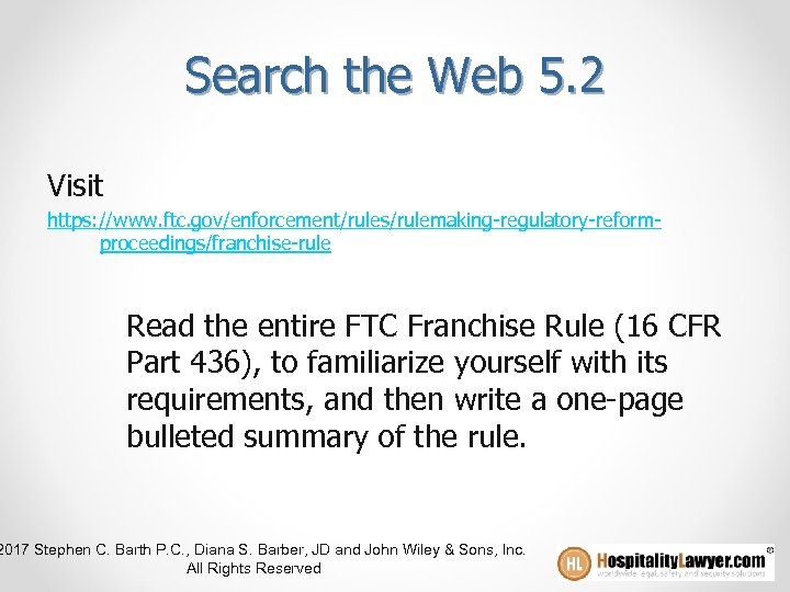 Search the Web 5. 2 Visit https: //www. ftc. gov/enforcement/rules/rulemaking-regulatory-reformproceedings/franchise-rule Read the entire FTC