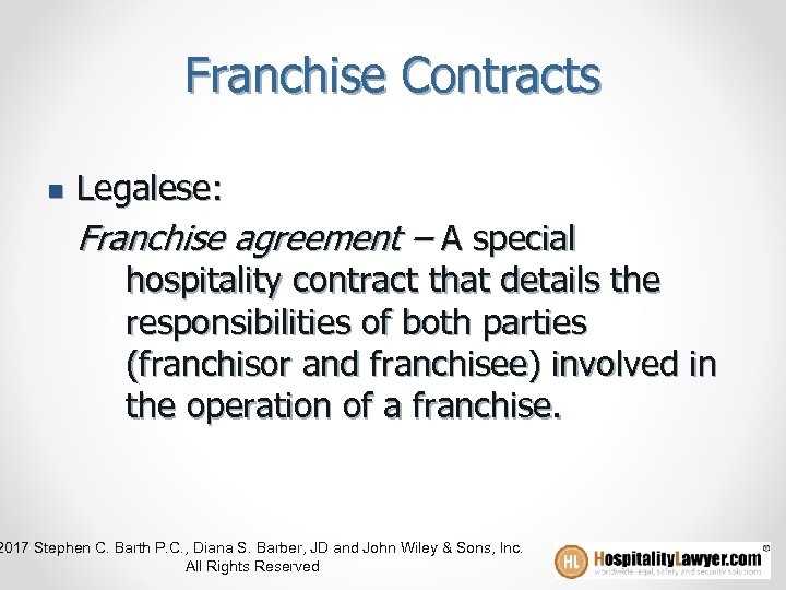 Franchise Contracts n Legalese: Franchise agreement – A special hospitality contract that details the
