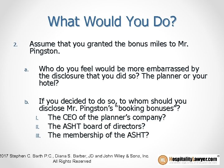 What Would You Do? Assume that you granted the bonus miles to Mr. Pingston.