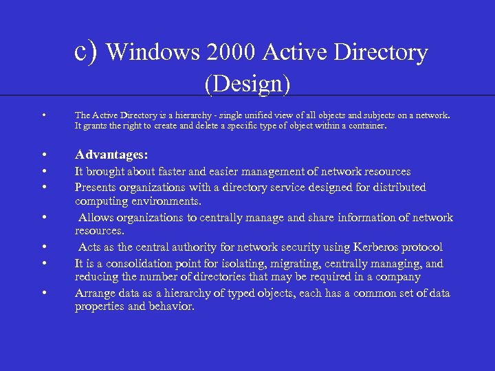  c) Windows 2000 Active Directory (Design) • The Active Directory is a hierarchy