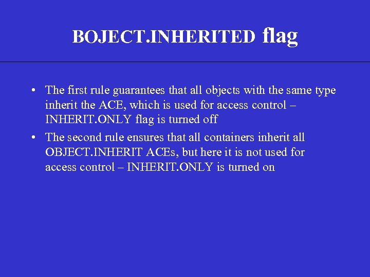 BOJECT. INHERITED flag • The first rule guarantees that all objects with the same