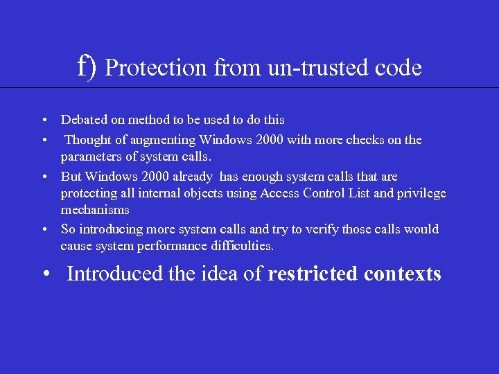  f) Protection from un-trusted code • Debated on method to be used to