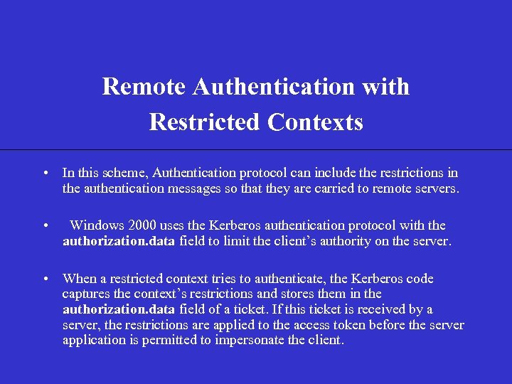  Remote Authentication with Restricted Contexts • In this scheme, Authentication protocol can include