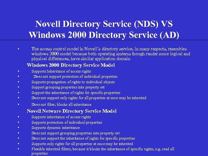  Novell Directory Service (NDS) VS Windows 2000 Directory Service (AD) • The access
