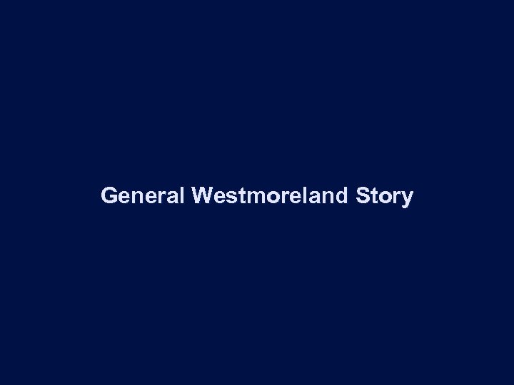 General Westmoreland Story 
