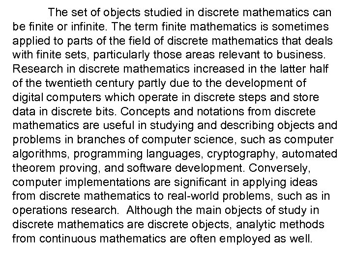 The set of objects studied in discrete mathematics can be finite or infinite. The