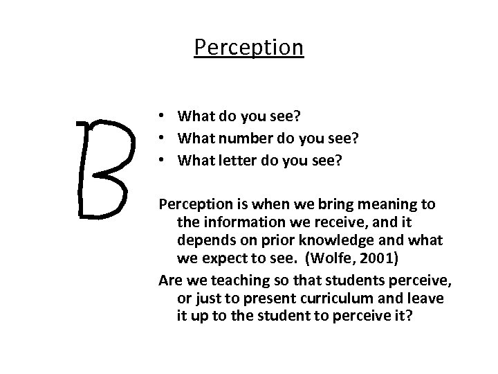 Perception • What do you see? • What number do you see? • What