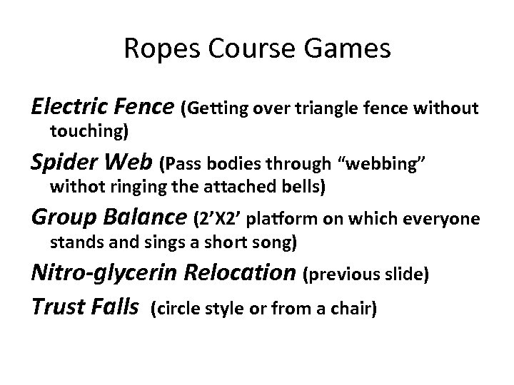 Ropes Course Games Electric Fence (Getting over triangle fence without touching) Spider Web (Pass