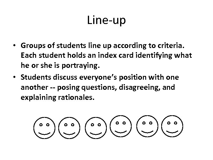 Line-up • Groups of students line up according to criteria. Each student holds an