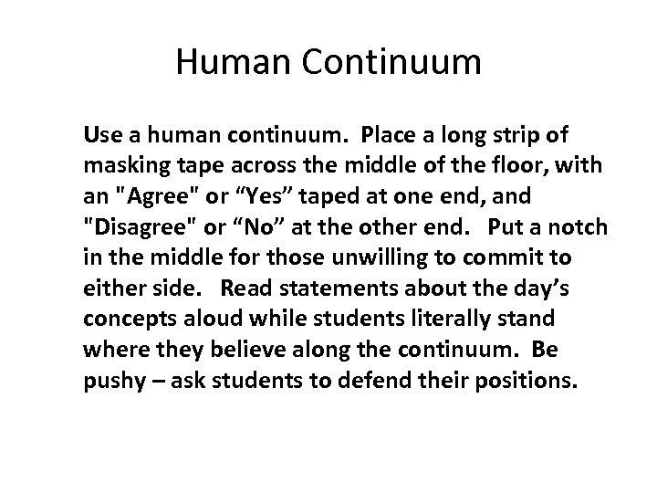 Human Continuum Use a human continuum. Place a long strip of masking tape across