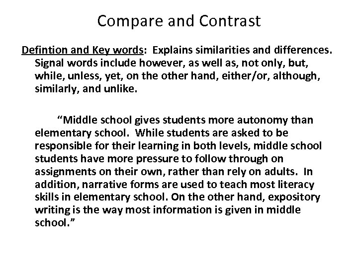 Compare and Contrast Defintion and Key words: Explains similarities and differences. Signal words include