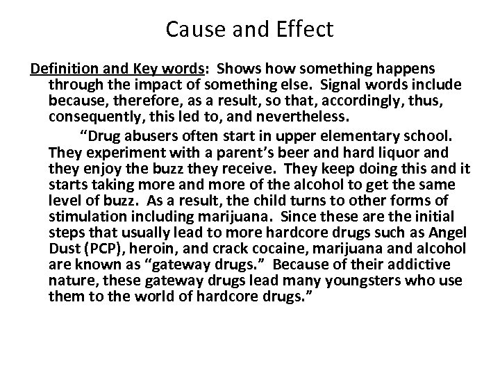 Cause and Effect Definition and Key words: Shows how something happens through the impact