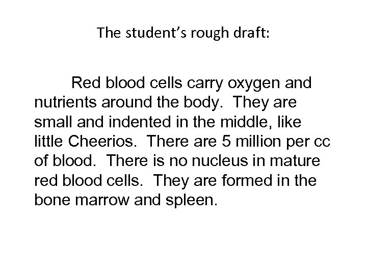The student’s rough draft: Red blood cells carry oxygen and nutrients around the body.