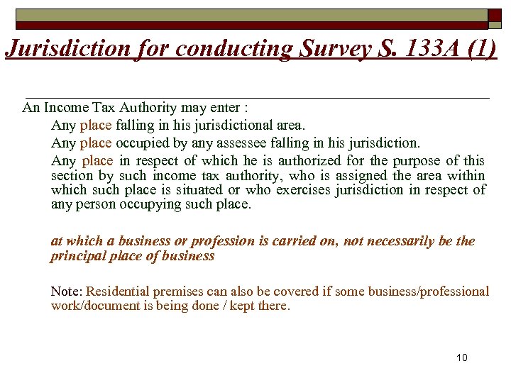 Jurisdiction for conducting Survey S. 133 A (1) An Income Tax Authority may enter