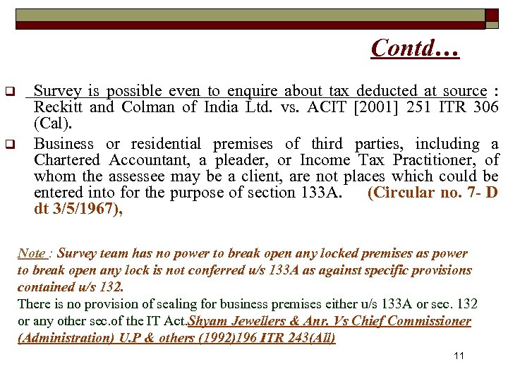 Contd… q q Survey is possible even to enquire about tax deducted at source