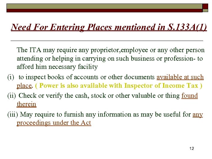 Need For Entering Places mentioned in S. 133 A(1) The ITA may require any