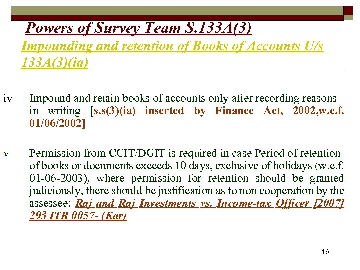  Powers of Survey Team S. 133 A(3) Impounding and retention of Books of