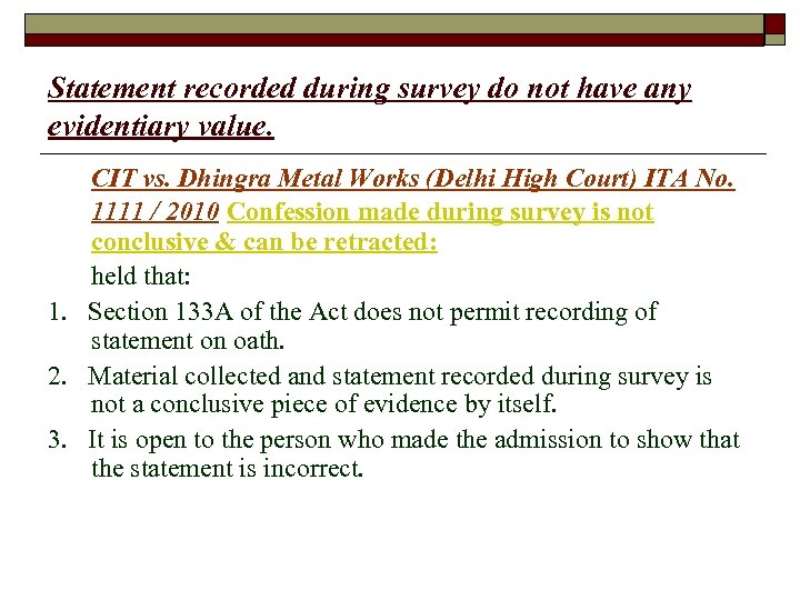 Statement recorded during survey do not have any evidentiary value. CIT vs. Dhingra Metal