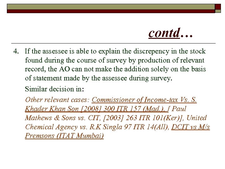 contd… 4. If the assessee is able to explain the discrepency in the stock