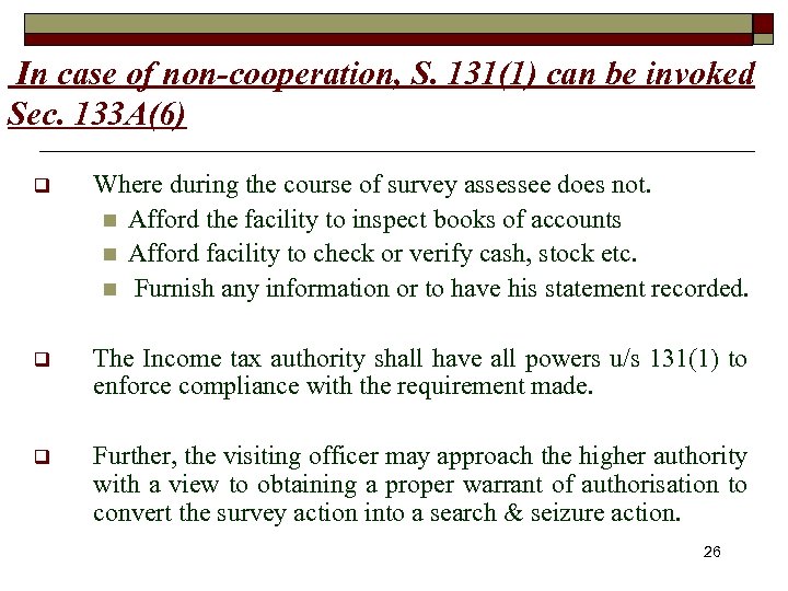  In case of non-cooperation, S. 131(1) can be invoked Sec. 133 A(6) q