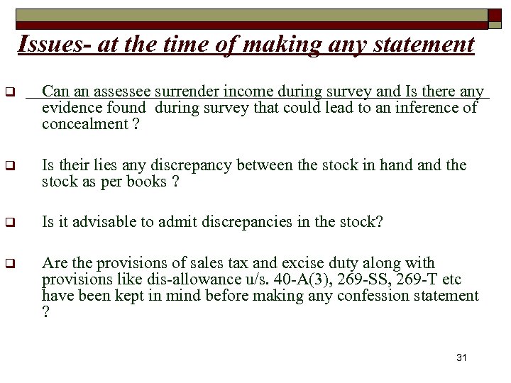 Issues- at the time of making any statement q Can an assessee surrender income