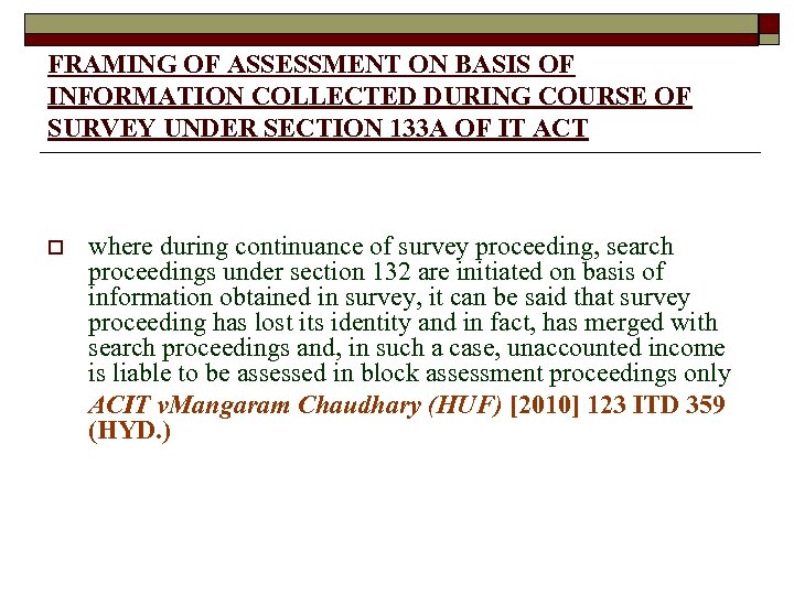 FRAMING OF ASSESSMENT ON BASIS OF INFORMATION COLLECTED DURING COURSE OF SURVEY UNDER SECTION