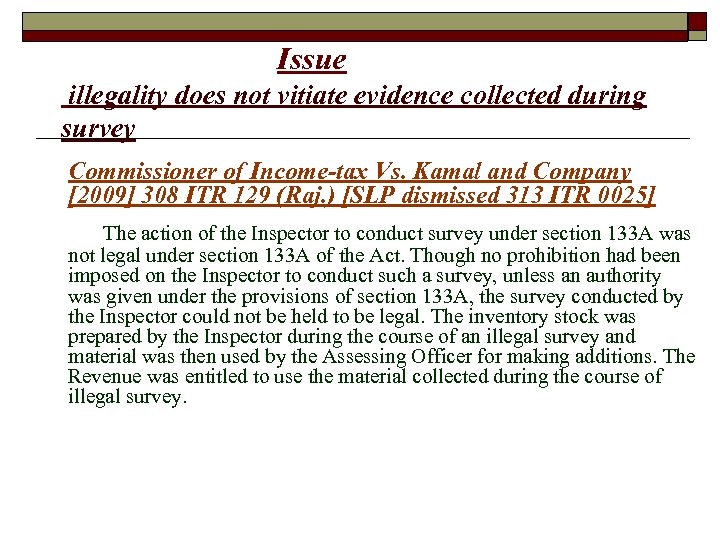 Issue illegality does not vitiate evidence collected during survey Commissioner of Income-tax Vs. Kamal