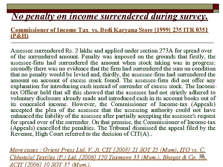 No penalty on income surrendered during survey. Commissioner of Income Tax vs. Bedi Karyana