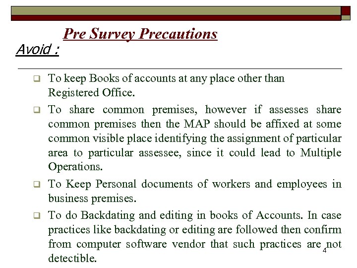 Avoid : q q Pre Survey Precautions To keep Books of accounts at any