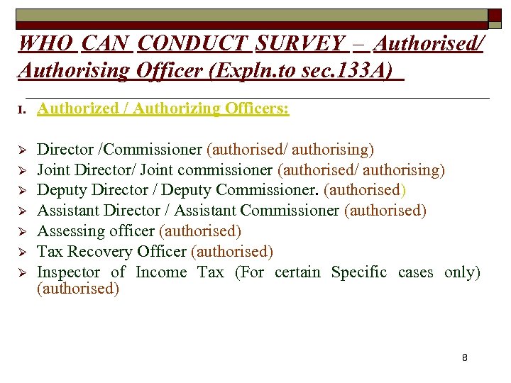 WHO CAN CONDUCT SURVEY – Authorised/ Authorising Officer (Expln. to sec. 133 A) I.