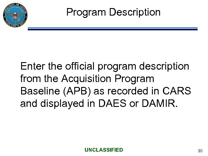 Program Description Enter the official program description from the Acquisition Program Baseline (APB) as