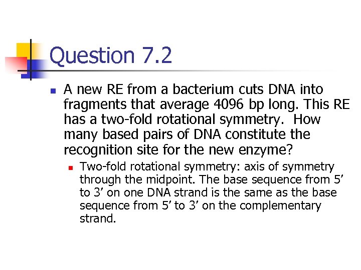 Question 7. 2 n A new RE from a bacterium cuts DNA into fragments