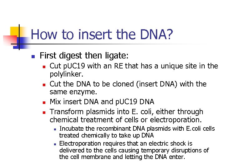 How to insert the DNA? n First digest then ligate: n n Cut p.