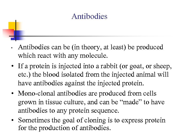 Antibodies can be (in theory, at least) be produced which react with any molecule.