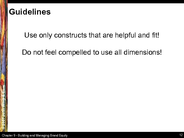 Guidelines Use only constructs that are helpful and fit! © 2007 John Wiley &