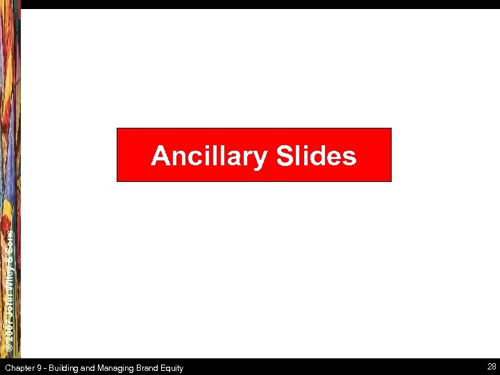 © 2007 John Wiley & Sons Ancillary Slides Chapter 9 - Building and Managing