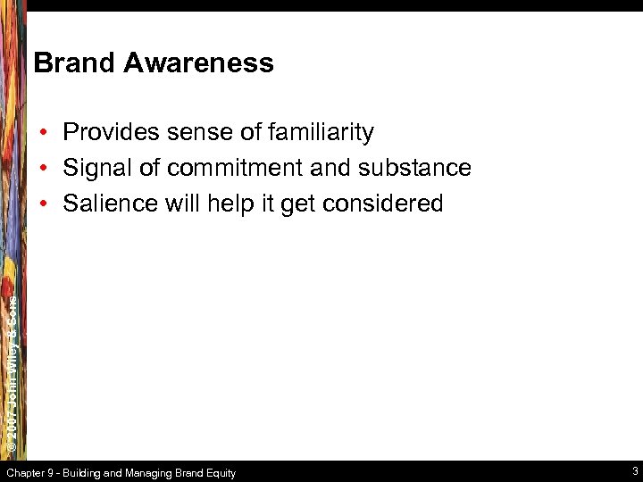 Brand Awareness © 2007 John Wiley & Sons • Provides sense of familiarity •