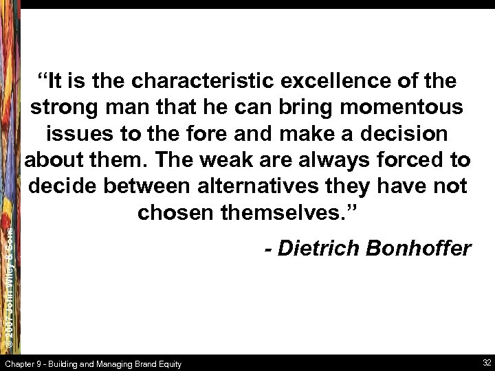© 2007 John Wiley & Sons “It is the characteristic excellence of the strong
