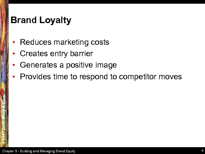 Brand Loyalty Reduces marketing costs Creates entry barrier Generates a positive image Provides time