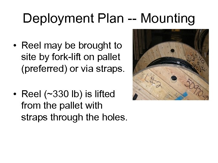 Deployment Plan -- Mounting • Reel may be brought to site by fork-lift on