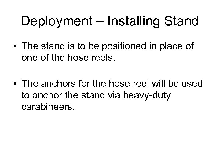 Deployment – Installing Stand • The stand is to be positioned in place of