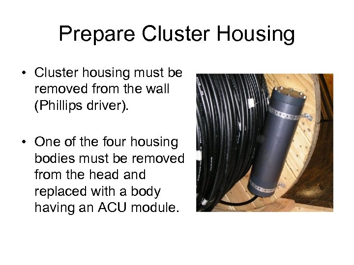 Prepare Cluster Housing • Cluster housing must be removed from the wall (Phillips driver).