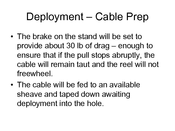 Deployment – Cable Prep • The brake on the stand will be set to