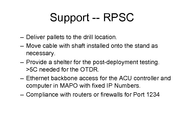 Support -- RPSC – Deliver pallets to the drill location. – Move cable with