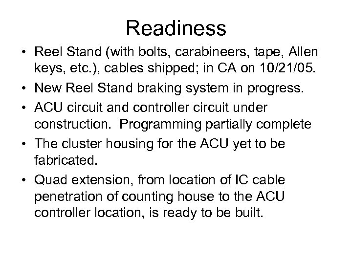 Readiness • Reel Stand (with bolts, carabineers, tape, Allen keys, etc. ), cables shipped;