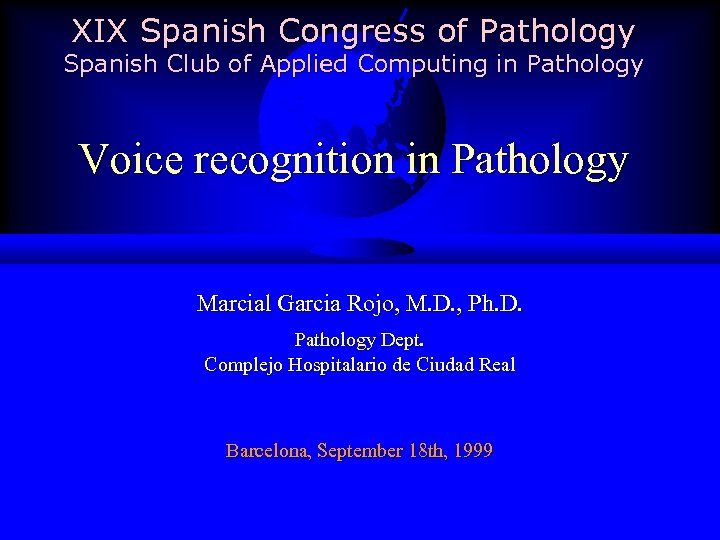 XIX Spanish Congress of Pathology Spanish Club of Applied Computing in Pathology Voice recognition