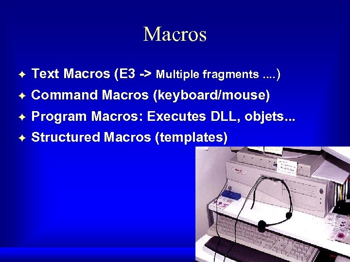Macros F Text Macros (E 3 -> Multiple fragments. . ) F Command Macros