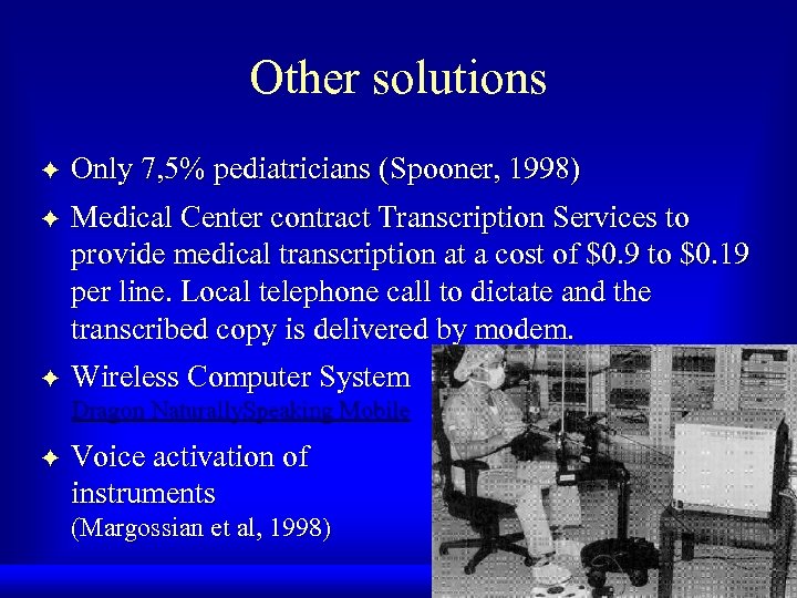 Other solutions F Only 7, 5% pediatricians (Spooner, 1998) F Medical Center contract Transcription