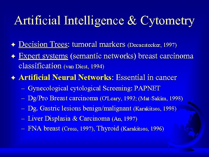 Artificial Intelligence & Cytometry F F F Decision Trees: tumoral markers (Decaestecker, 1997) Expert