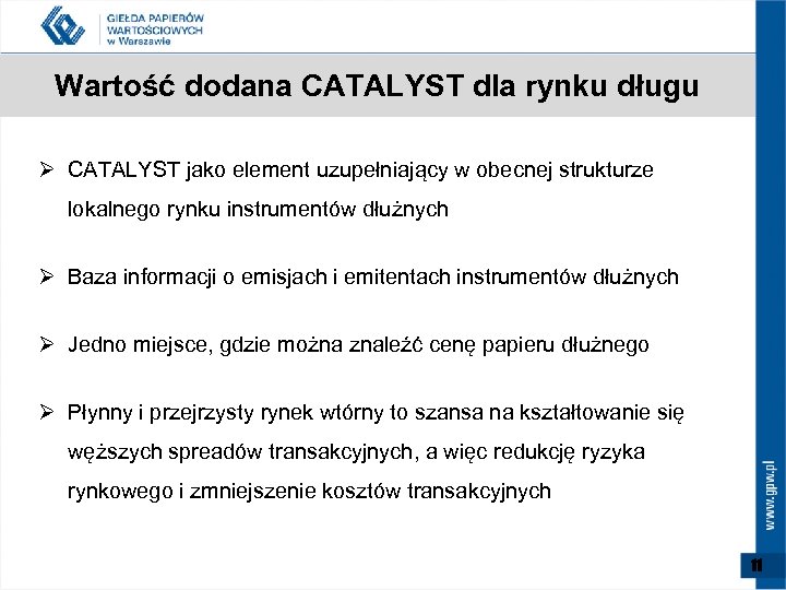 Wartość dodana CATALYST dla rynku długu Ø CATALYST jako element uzupełniający w obecnej strukturze